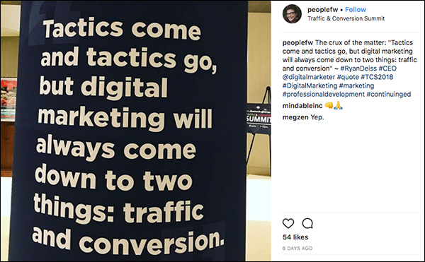 "Las tácticas van y vienen, pero el marketing digital siempre se reduce a dos cosas: tráfico y conversión." Publicación de Instagram de un asistente a Traffic & Conversion Summit 2018