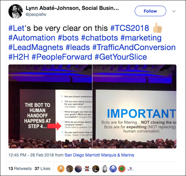 Los bots son para filtrar, NO para cerrar la venta.  Los bots son para acelerar (NO reemplazar) la conversación humana.  Tweet de un asistente a Traffic & Conversion Summit 2018.