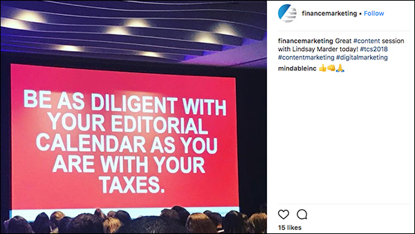 Sea tan diligente con su calendario editorial como lo es con sus impuestos.  ~ Publicación de Lindsay Marder en Instagram de un asistente a Traffic & Conversion Summit 2018